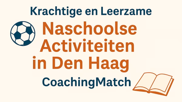 Krachtige en Leerzame Naschoolse Activiteiten in Den Haag